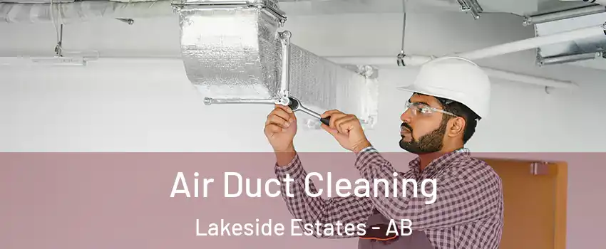  Air Duct Cleaning Lakeside Estates - AB