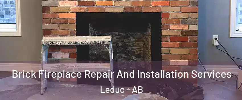  Brick Fireplace Repair And Installation Services Leduc - AB