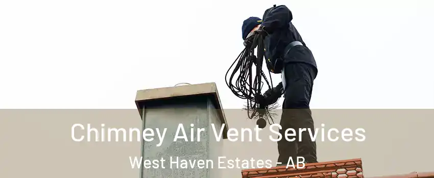  Chimney Air Vent Services West Haven Estates - AB