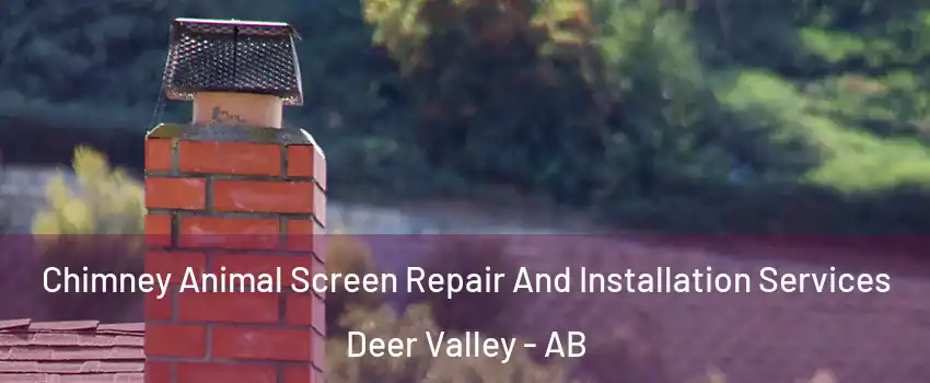  Chimney Animal Screen Repair And Installation Services Deer Valley - AB