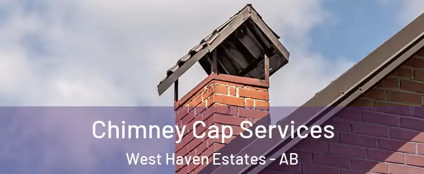 Chimney Cap Services West Haven Estates - AB