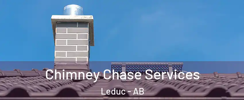  Chimney Chase Services Leduc - AB