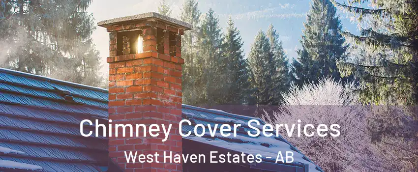  Chimney Cover Services West Haven Estates - AB