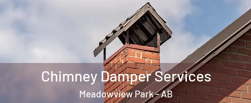  Chimney Damper Services Meadowview Park - AB
