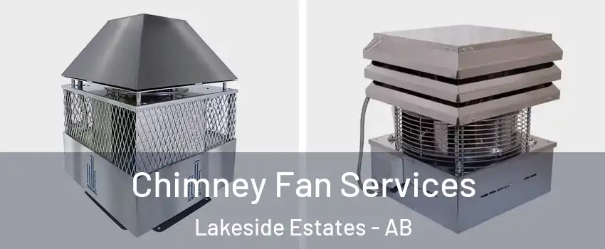  Chimney Fan Services Lakeside Estates - AB
