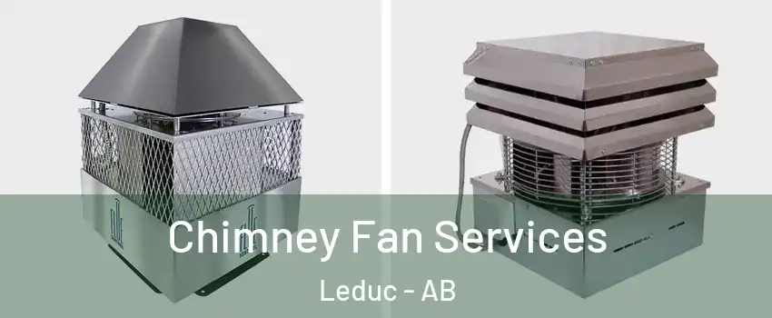 Chimney Fan Services Leduc - AB