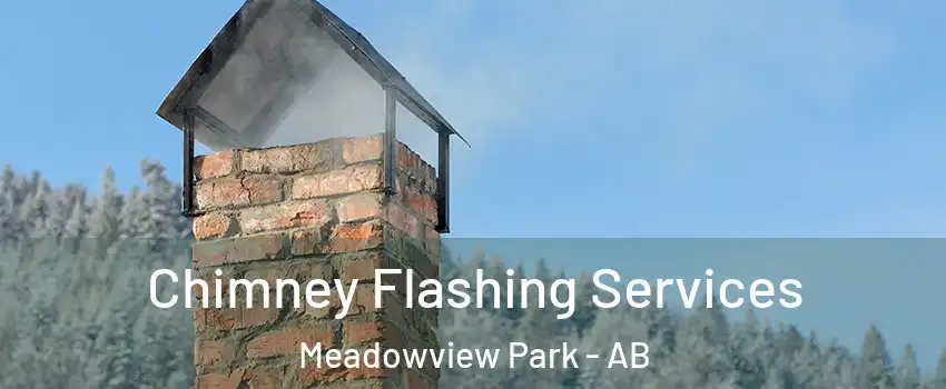  Chimney Flashing Services Meadowview Park - AB