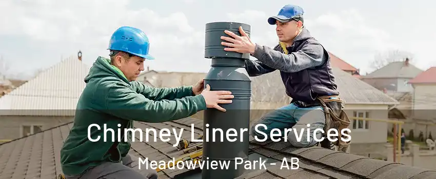  Chimney Liner Services Meadowview Park - AB