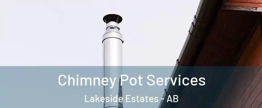  Chimney Pot Services Lakeside Estates - AB