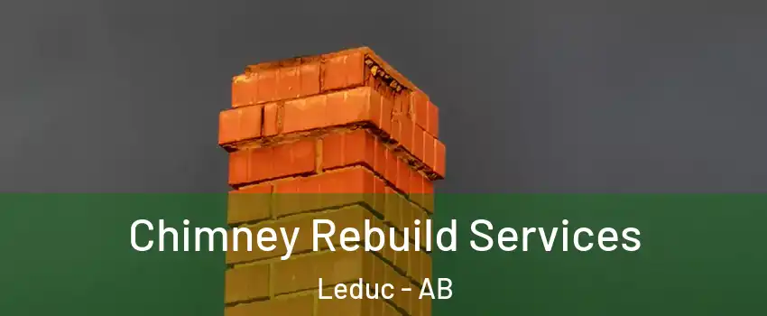  Chimney Rebuild Services Leduc - AB