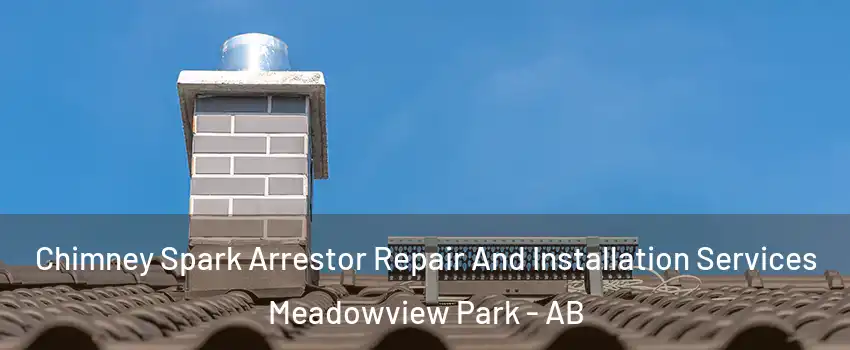  Chimney Spark Arrestor Repair And Installation Services Meadowview Park - AB