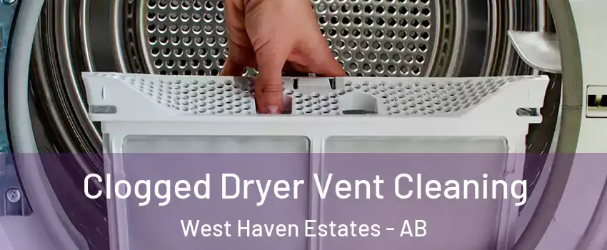  Clogged Dryer Vent Cleaning West Haven Estates - AB