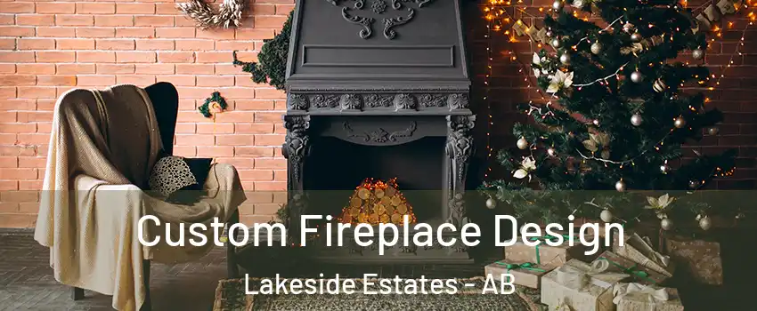  Custom Fireplace Design Lakeside Estates - AB