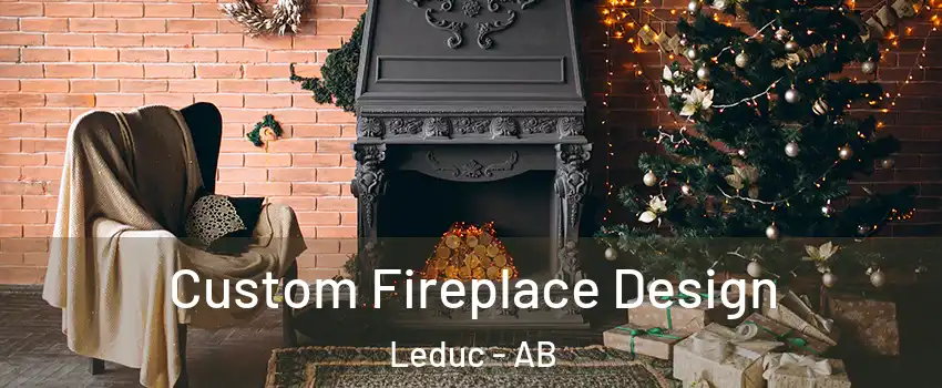  Custom Fireplace Design Leduc - AB