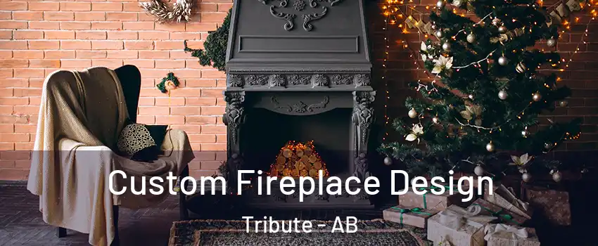  Custom Fireplace Design Tribute - AB