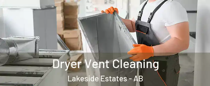  Dryer Vent Cleaning Lakeside Estates - AB