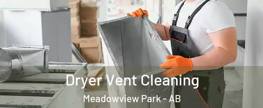  Dryer Vent Cleaning Meadowview Park - AB