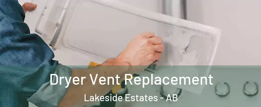  Dryer Vent Replacement Lakeside Estates - AB