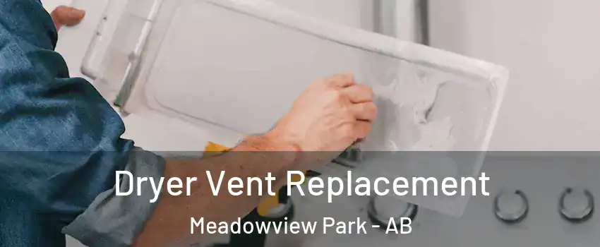  Dryer Vent Replacement Meadowview Park - AB