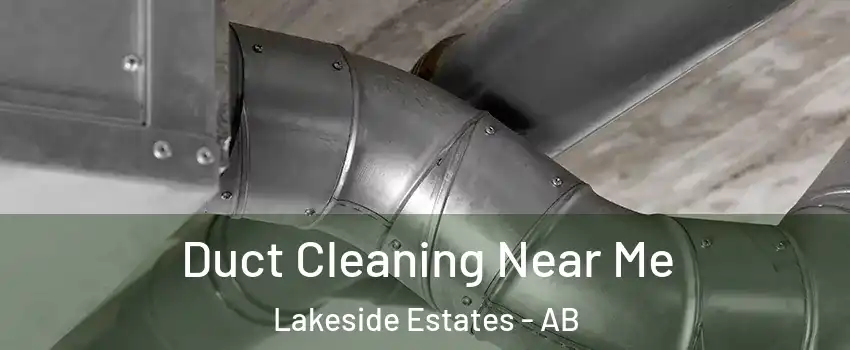  Duct Cleaning Near Me Lakeside Estates - AB