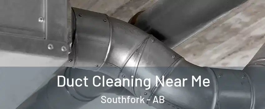  Duct Cleaning Near Me Southfork - AB