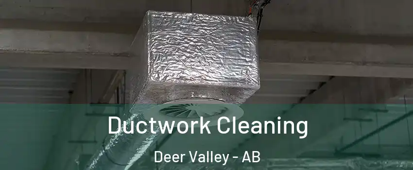  Ductwork Cleaning Deer Valley - AB