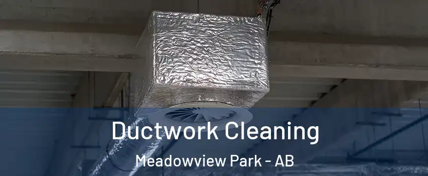  Ductwork Cleaning Meadowview Park - AB