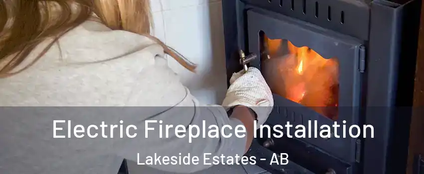  Electric Fireplace Installation Lakeside Estates - AB