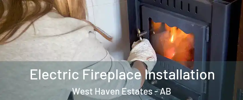  Electric Fireplace Installation West Haven Estates - AB