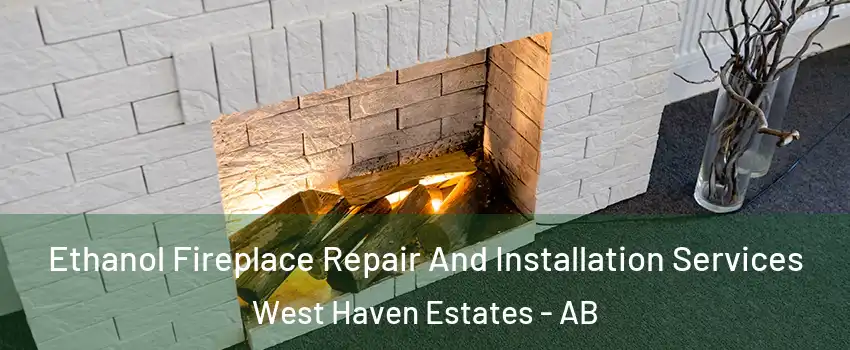  Ethanol Fireplace Repair And Installation Services West Haven Estates - AB