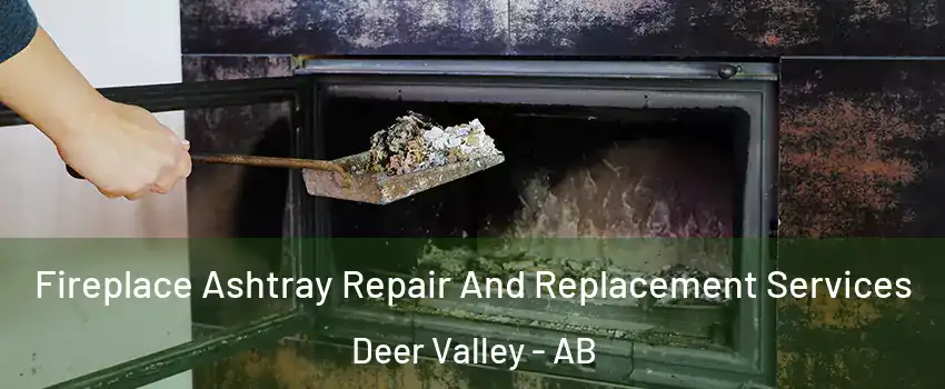  Fireplace Ashtray Repair And Replacement Services Deer Valley - AB