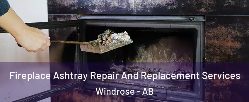  Fireplace Ashtray Repair And Replacement Services Windrose - AB