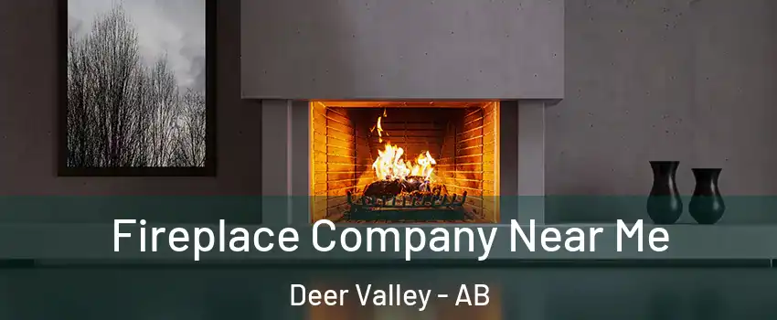  Fireplace Company Near Me Deer Valley - AB