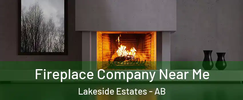 Fireplace Company Near Me Lakeside Estates - AB
