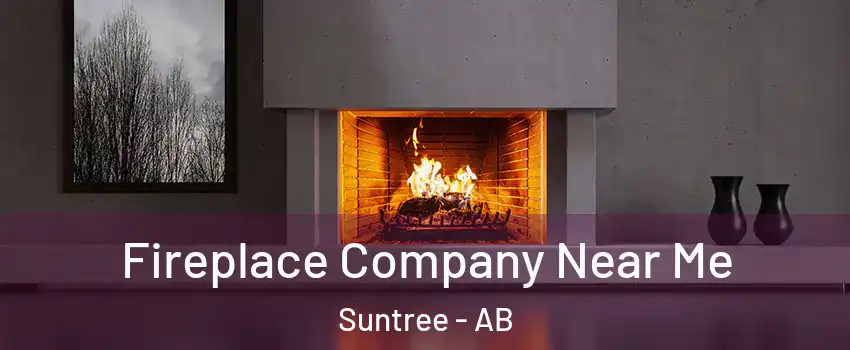  Fireplace Company Near Me Suntree - AB