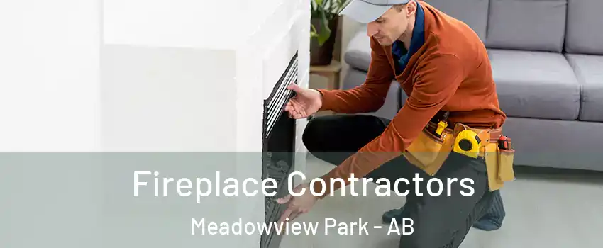  Fireplace Contractors Meadowview Park - AB
