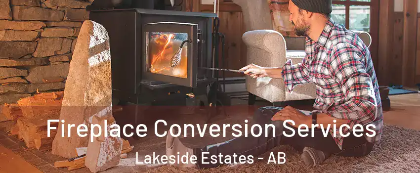  Fireplace Conversion Services Lakeside Estates - AB