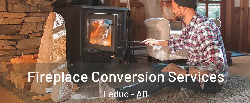  Fireplace Conversion Services Leduc - AB