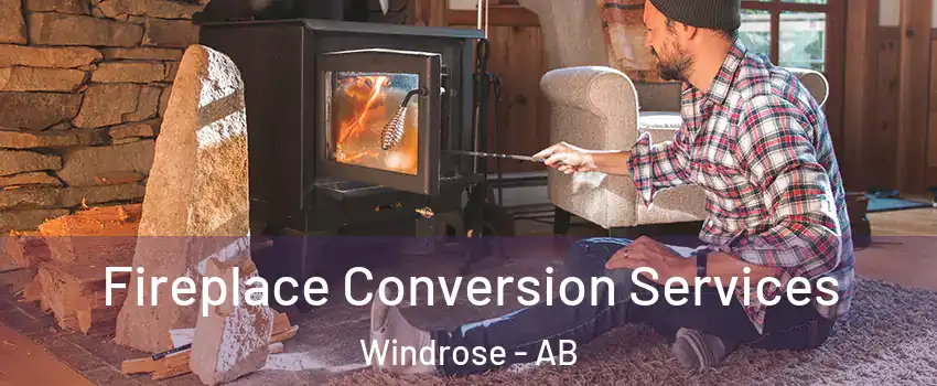  Fireplace Conversion Services Windrose - AB