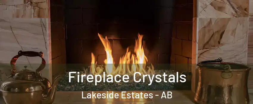  Fireplace Crystals Lakeside Estates - AB