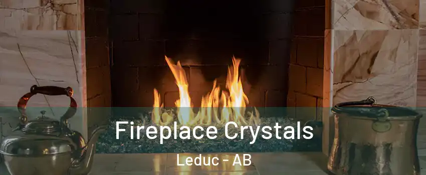  Fireplace Crystals Leduc - AB