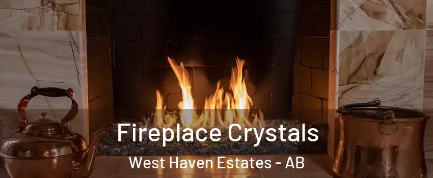  Fireplace Crystals West Haven Estates - AB