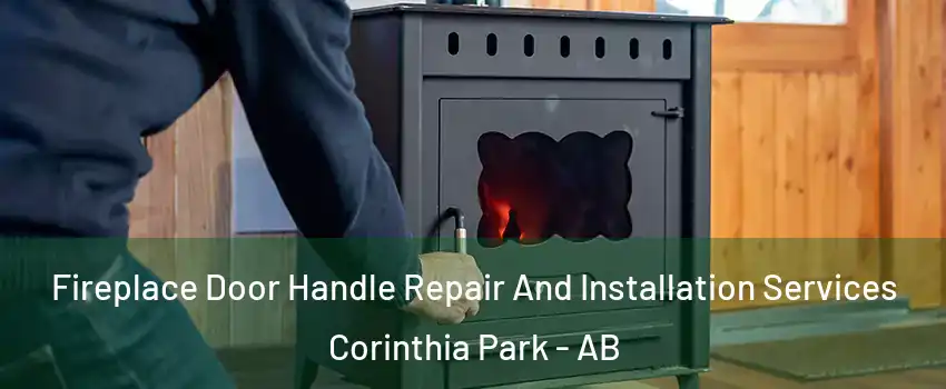 Fireplace Door Handle Repair And Installation Services Corinthia Park - AB