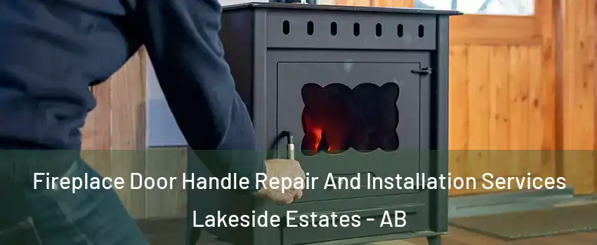  Fireplace Door Handle Repair And Installation Services Lakeside Estates - AB