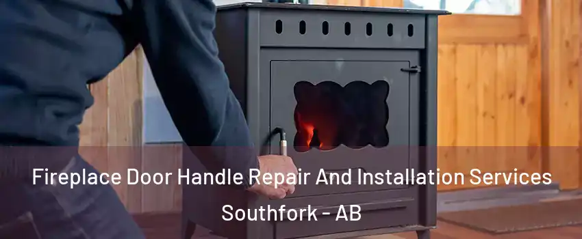  Fireplace Door Handle Repair And Installation Services Southfork - AB