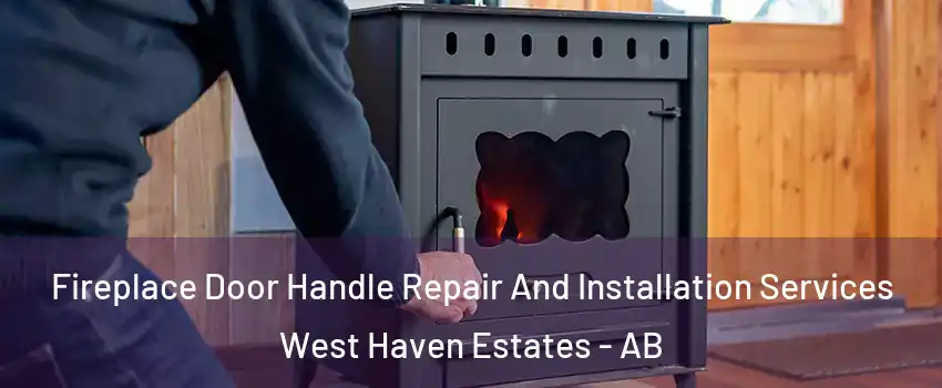  Fireplace Door Handle Repair And Installation Services West Haven Estates - AB