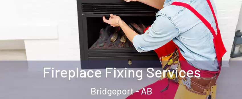  Fireplace Fixing Services Bridgeport - AB