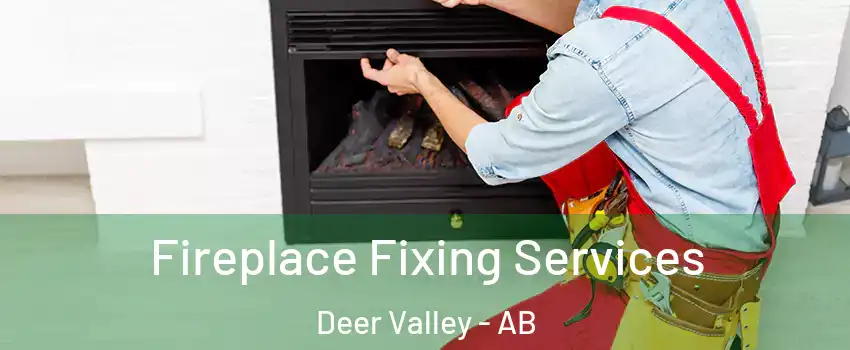  Fireplace Fixing Services Deer Valley - AB