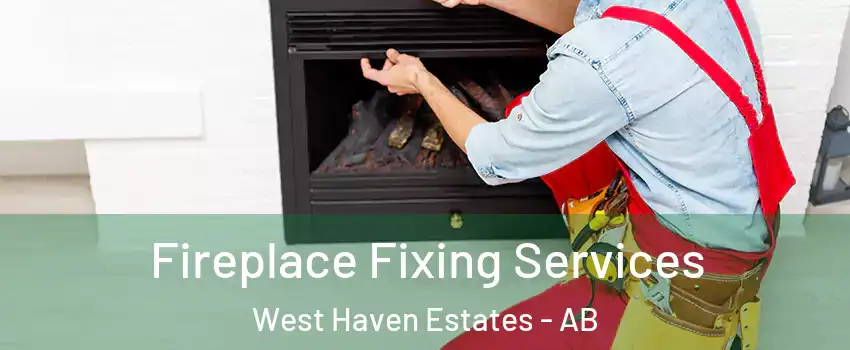  Fireplace Fixing Services West Haven Estates - AB
