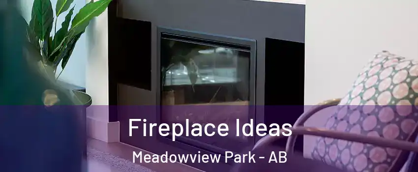  Fireplace Ideas Meadowview Park - AB